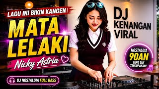 Download lagu DJ Mata Lelaki - Nicky Astria | DJ Nostalgia Kenangan 90an Paling Dicari, Bikin Kangen Masa Dulu! mp3