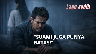 Download lagu “Murka Seorang Suami | Lagu Sedih Tentang Pengorbanan yang Tak Dihargai” mp3