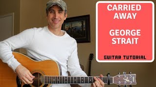 Carried Away - George Strait - Guitar Lesson | Tutorial