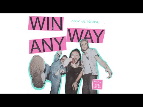 WALK THE MOON - Win Anyway