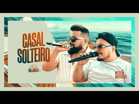 Neto & Matheus - Casal Solteiro - NA LANCHA ???? | LANÇAMENTO