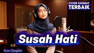 Download lagu Susah Hati - Lagu Dangdut Paling Enak - Ecan Dangdut mp3