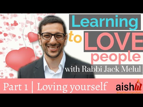 Learning to love people PART1 HOW TO LOVE YOURSELF| Rabbi Jack Melul | Relatable Judaism Ep 59