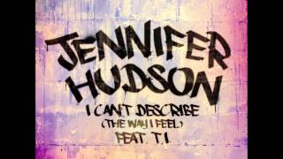 Jennifer Hudson - I Can&#39;t Describe (The Way I Feel) (Audio PV) feat. T.I.
