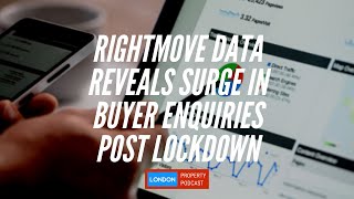 Rightmove data reveals surge in buyer enquiries post lockdown