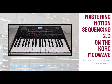 Mastering Motion Sequencing 2.0 on the Korg Modwave: Unleashing Sonic Creativity