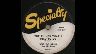 THE THINGS THAT I USED TO DO / GUITAR SLIM And His Guitar [Specialty XSP-482]