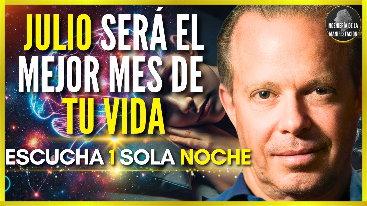🛑JULIO SERÁ EL MEJOR MES DE TU VIDA SI ESCUCHAS ESO 1 SOLA NOCHE - AFIRMACIONES DE DR. JOE DISPENZA