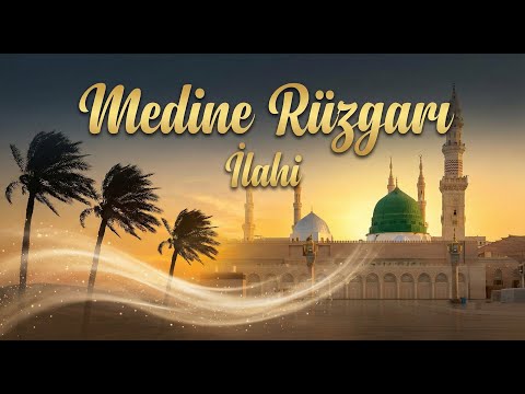 Bu İlahi Neden Bu Kadar Güzel? Medine Rüzgarı- En Yeni ilahi 2026