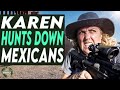 Karen Hunts Down Mexicans You Wont Believe What She Does