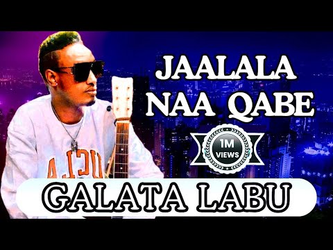 Galataa Labuu "JAALALA NAA QABE” New Oromo Music 2025