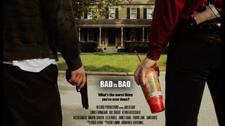 BAD is BAD - Full Movie (2010)