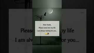 Dear Death sad life whatsapp status/#shortsvideos 