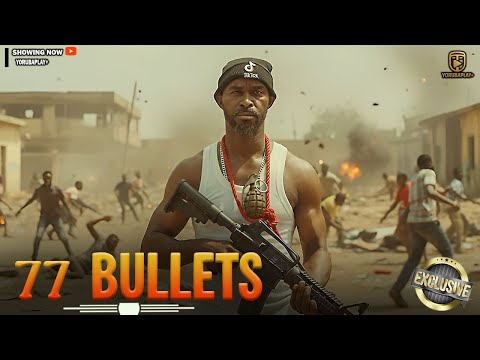 77 BULLETS  | LATEST NEW RELEASE YORUBA MOVIE STARRING GREAT YORUBA ACTORS