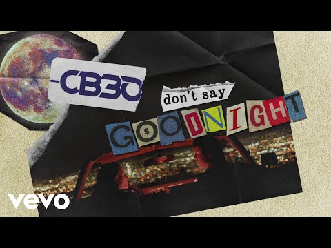 CB30 - Don't Say Goodnight (Official Lyric Video)