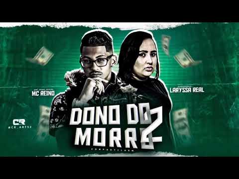 MC REINO, LARISSA REAL - DONO DO MORRO 2 (BREGAFUNK)