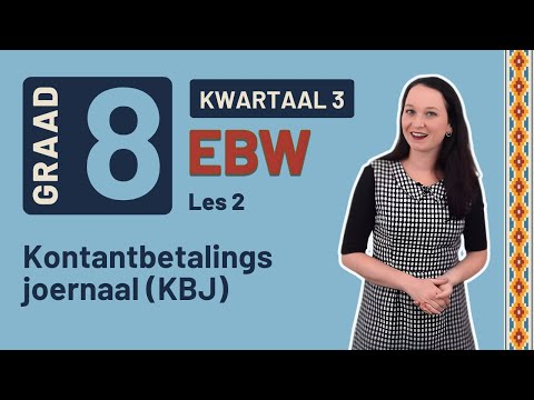 Gr8 EBW: Fin. Gelet. | Kwartaal 3 | Les 2 | Kontantbetalingsjoernaal (KBJ)
