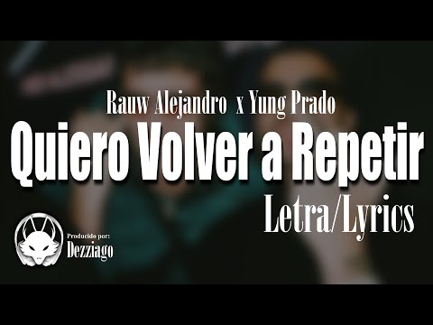 Rauw Alejandro - Quiero Volver a Repetir x Yung Prado (LETRA/LYRICS)
