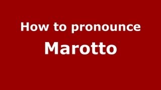How to pronounce Marotto