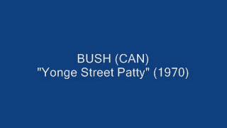 BUSH (CAN) Yonge Street Patty (audio only)