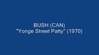 BUSH (CAN) Yonge Street Patty (audio only)