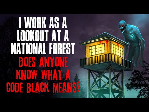 I Work as a Lookout at a National Forest. Does Anyone Know What a Code Black Means?