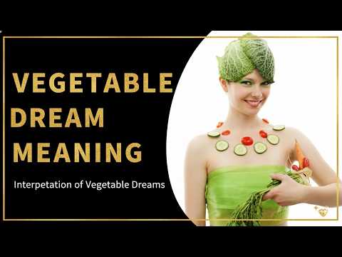 Dream About Vegetables: Health Warning, Wealth, or Harvest? Psychology