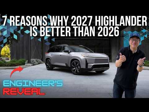 7 REASONS WHY 2027 TOYOTA HIGHLANDER IS BETTER THAN 2026 // ENGINEER'S FULL REVEAL