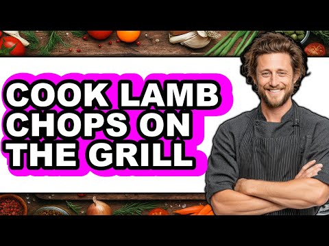 How To Cook Lamb Chops on the Grill