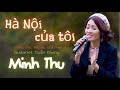 HÀ NỘI CỦA TÔI MINH THU BÀI HÁT MỘC Nhạc Sĩ Tiến Minh