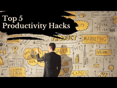 Top 5 Productivity Hacks - Get More Done in Less Time
