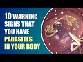 Don't Ignore These Early Symptoms of Parasites In Your Body