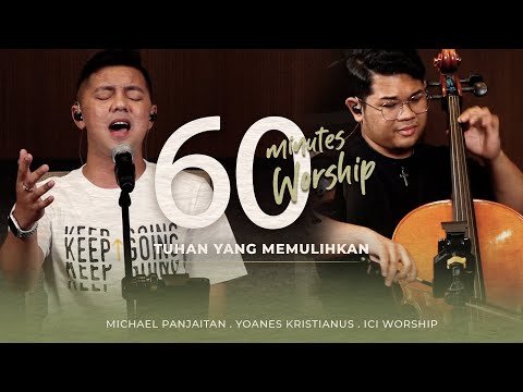 60 MINUTES WORSHIP - TUHAN YANG MEMULIHKAN feat MICHAEL PANJAITAN