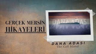 Gerçek Mersin Hikayeleri - Dana Adası (The Calf Island)