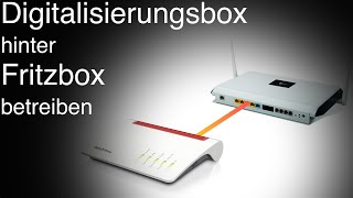 Digitalisierungsbox hinter Fritzbox betreiben