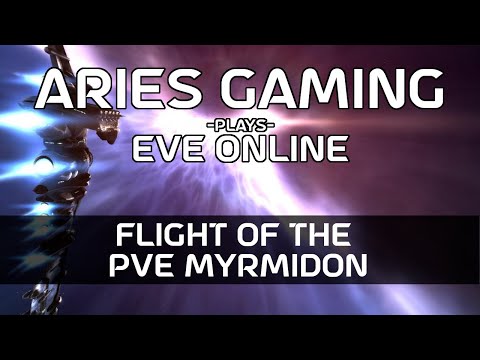 Aries Gaming 14 - EVE Online: Flight of the PvE Myrmidon