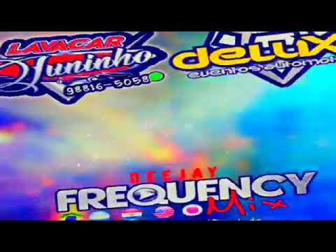 CD-JUNINHO LAVACAR E DELUXE EVENTOS-DJ FREQUÊNCY MIX 🎶