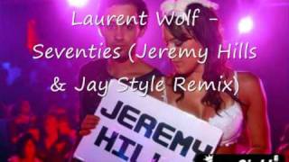 Laurent Wolf - Seventies (Jeremy Hills &amp; Jay Style Remix)