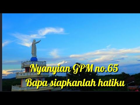 Nyanyian GPM 65_Bapa,siapkanlah hatiku