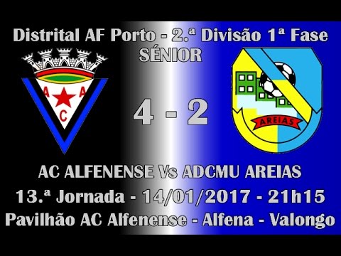 Distrital AF Porto Sénior 2ª Divisão 1ª Fase 13ª Jorn. "AC Alfenense Vs ADCMU Areias" 2016/17
