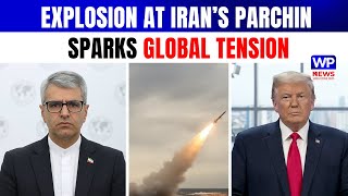Explosion at Iran’s Parchin: Geopolitical Tensions Escalate