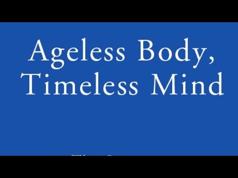 Ageless Body Timeless Mind Part 3 Deepak Chopra