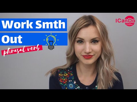 Phrasal Verb: WORK (something) OUT