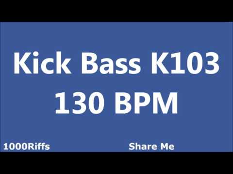 Kick Bass K103  : 130 BPM : Beats Per Minute : 30 Minutes