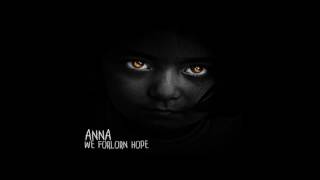 We Forlorn Hope - Anna
