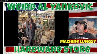 Hardware Store - Weird Al Yankovic -REACTION- He cant have human lungs!!!