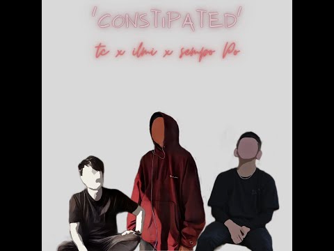 Constipated - TC x ilmi Longkumer x Sempo Po