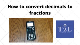 HOW TO CONVERT DECIMALS TO FRACTIONS ON YOUR TI-84 PLUS CE