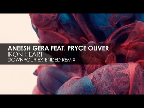 Aneesh Gera featuring Pryce Oliver - Iron Heart (Downpour Extended Remix)