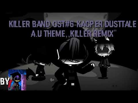 Killer Band Ost#6-Kacper Dusttale A.U theme,,killer remix"